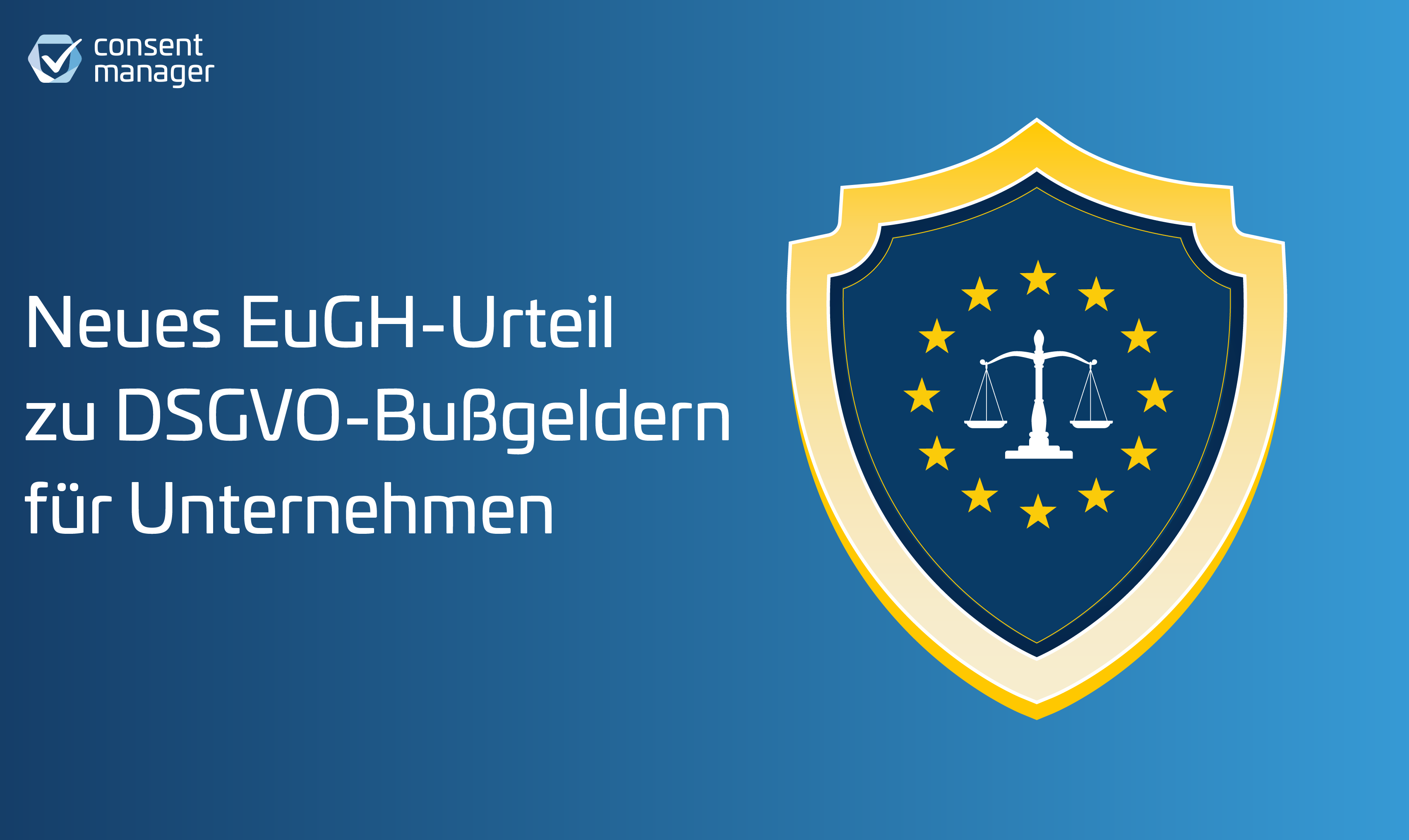 EuGH-Urteil: DSGVO-Bußgelder am Gesamtumsatz der Unternehmensgruppe bemessen