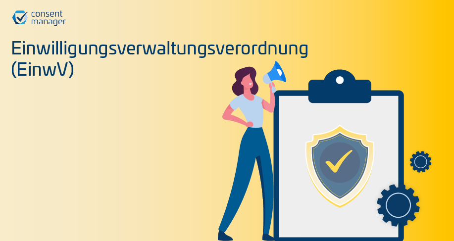 Einwilligungsverwaltungsverordnung (EinwV) & die Bedeutung von CMPs
