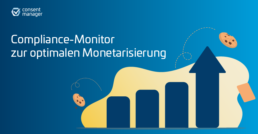 So steigern Sie Ihre Monetarisierung mit dem Compliance Monitor
